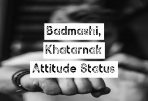 Attitude Badmashi Status 